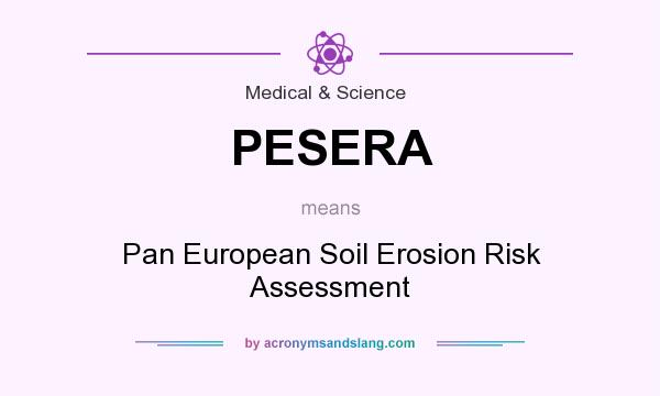 What does PESERA mean? It stands for Pan European Soil Erosion Risk Assessment