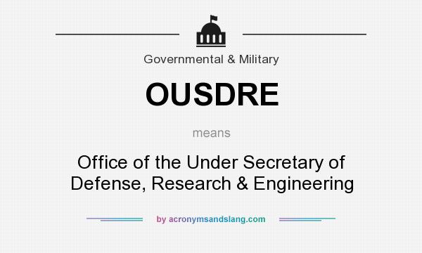 What does OUSDRE mean? It stands for Office of the Under Secretary of Defense, Research & Engineering