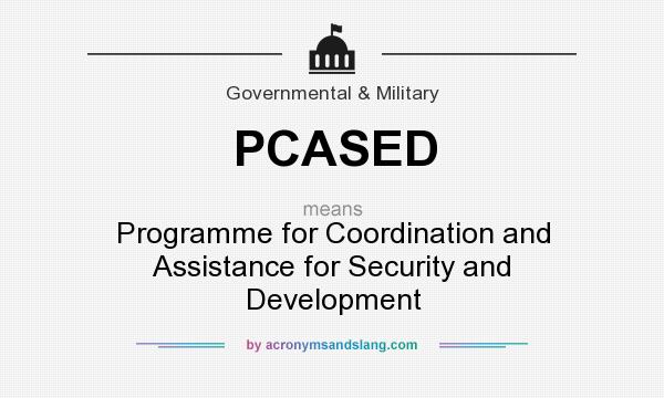 What does PCASED mean? It stands for Programme for Coordination and Assistance for Security and Development