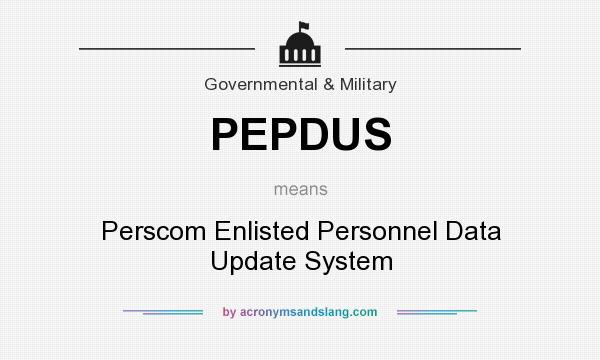 What does PEPDUS mean? It stands for Perscom Enlisted Personnel Data Update System