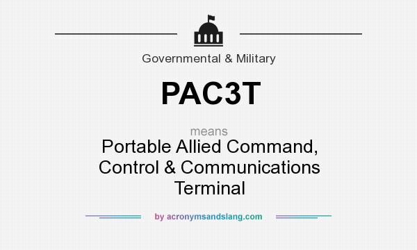 What does PAC3T mean? It stands for Portable Allied Command, Control & Communications Terminal