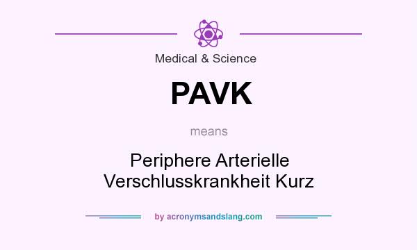 What does PAVK mean? It stands for Periphere Arterielle Verschlusskrankheit Kurz