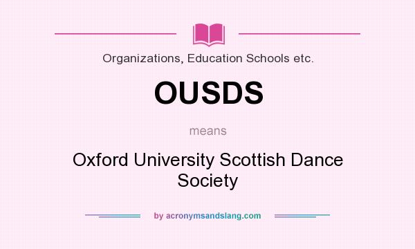 What does OUSDS mean? It stands for Oxford University Scottish Dance Society