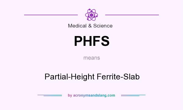 What does PHFS mean? It stands for Partial-Height Ferrite-Slab