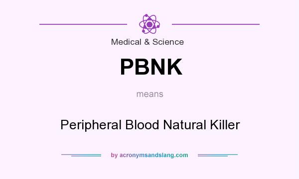 What does PBNK mean? It stands for Peripheral Blood Natural Killer