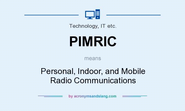 What does PIMRIC mean? It stands for Personal, Indoor, and Mobile Radio Communications