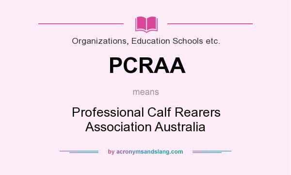 What does PCRAA mean? It stands for Professional Calf Rearers Association Australia