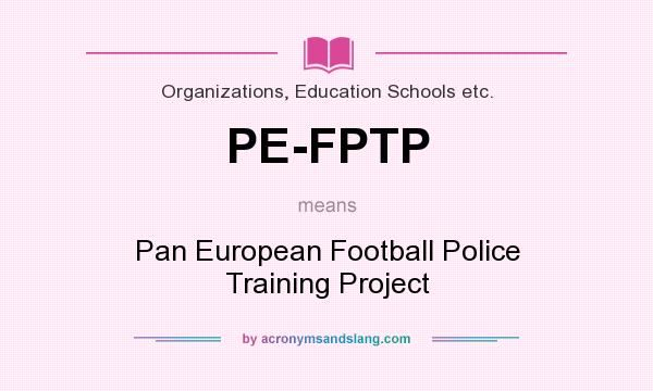 What does PE-FPTP mean? It stands for Pan European Football Police Training Project