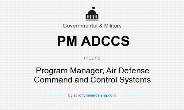 What does PM ADCCS mean? It stands for Program Manager, Air Defense Command and Control Systems