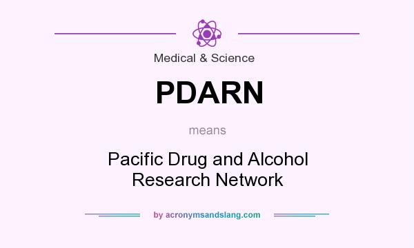 What does PDARN mean? It stands for Pacific Drug and Alcohol Research Network