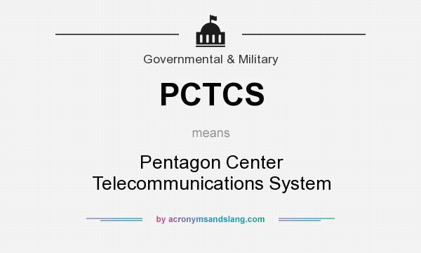 What does PCTCS mean? It stands for Pentagon Center Telecommunications System