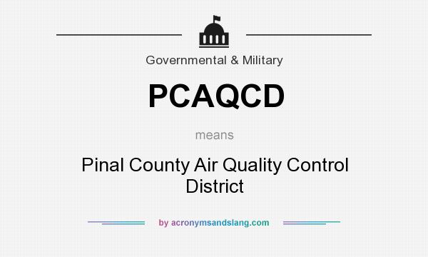 What does PCAQCD mean? It stands for Pinal County Air Quality Control District