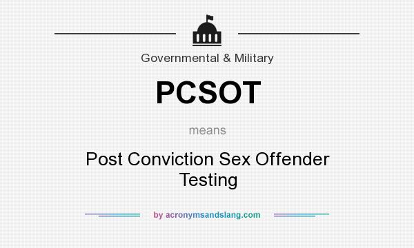 What does PCSOT mean? It stands for Post Conviction Sex Offender Testing