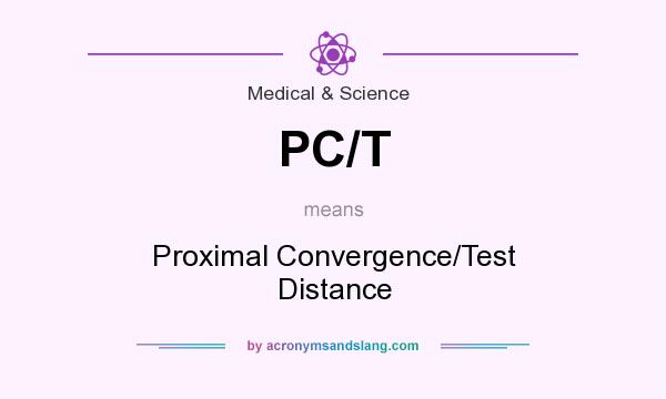 What does PC/T mean? It stands for Proximal Convergence/Test Distance