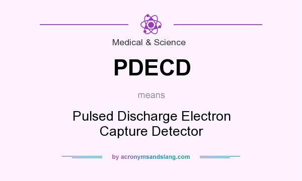 What does PDECD mean? It stands for Pulsed Discharge Electron Capture Detector