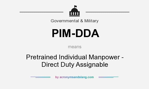 What does PIM-DDA mean? It stands for Pretrained Individual Manpower - Direct Duty Assignable
