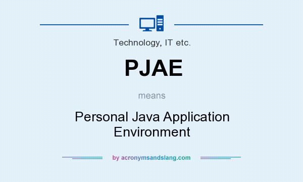 What does PJAE mean? It stands for Personal Java Application Environment