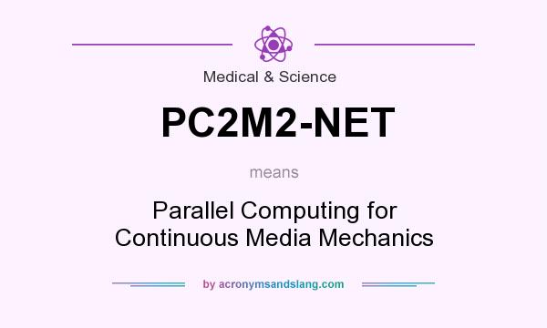 What does PC2M2-NET mean? It stands for Parallel Computing for Continuous Media Mechanics