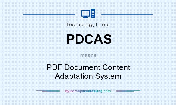 What does PDCAS mean? It stands for PDF Document Content Adaptation System
