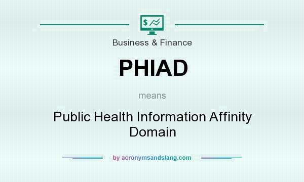 What does PHIAD mean? It stands for Public Health Information Affinity Domain