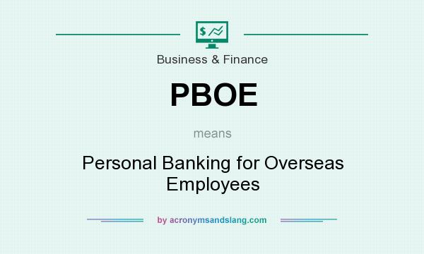 What does PBOE mean? It stands for Personal Banking for Overseas Employees