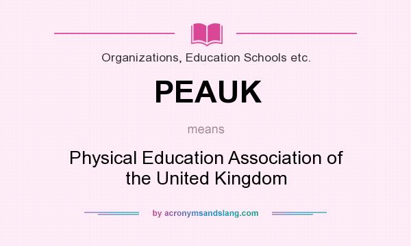 What does PEAUK mean? It stands for Physical Education Association of the United Kingdom