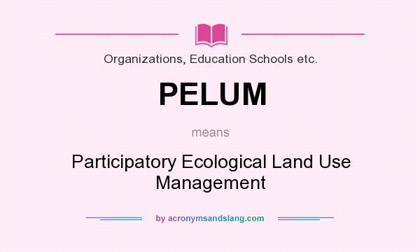 What does PELUM mean? It stands for Participatory Ecological Land Use Management
