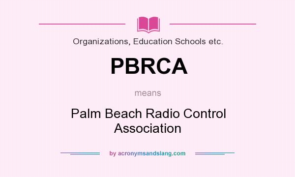 What does PBRCA mean? It stands for Palm Beach Radio Control Association