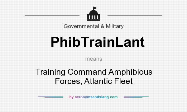 What does PhibTrainLant mean? It stands for Training Command Amphibious Forces, Atlantic Fleet