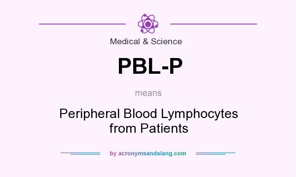 What does PBL-P mean? It stands for Peripheral Blood Lymphocytes from Patients