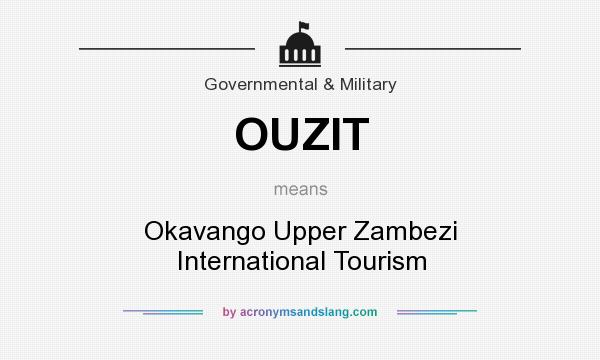 What does OUZIT mean? It stands for Okavango Upper Zambezi International Tourism
