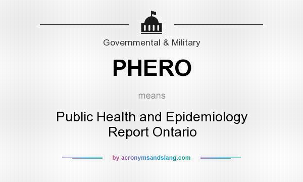 What does PHERO mean? It stands for Public Health and Epidemiology Report Ontario