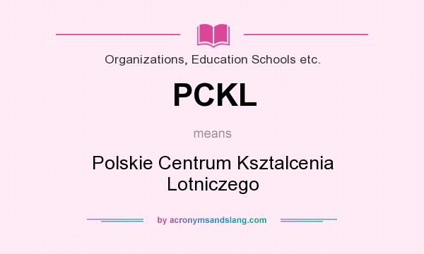 What does PCKL mean? It stands for Polskie Centrum Ksztalcenia Lotniczego