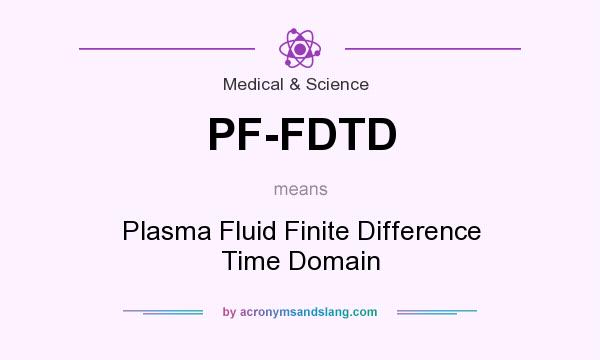 What does PF-FDTD mean? It stands for Plasma Fluid Finite Difference Time Domain