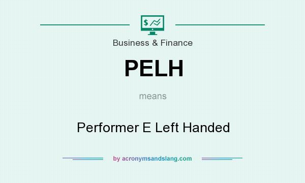 What does PELH mean? It stands for Performer E Left Handed