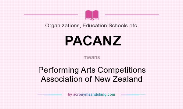 What does PACANZ mean? It stands for Performing Arts Competitions Association of New Zealand
