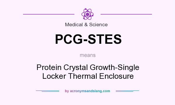 What does PCG-STES mean? It stands for Protein Crystal Growth-Single Locker Thermal Enclosure