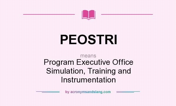 What does PEOSTRI mean? It stands for Program Executive Office Simulation, Training and Instrumentation