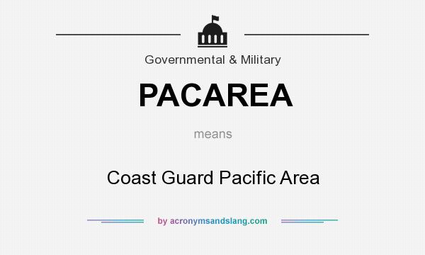 What does PACAREA mean? It stands for Coast Guard Pacific Area