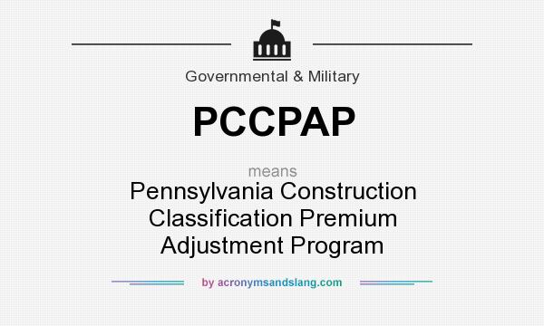 What does PCCPAP mean? It stands for Pennsylvania Construction Classification Premium Adjustment Program