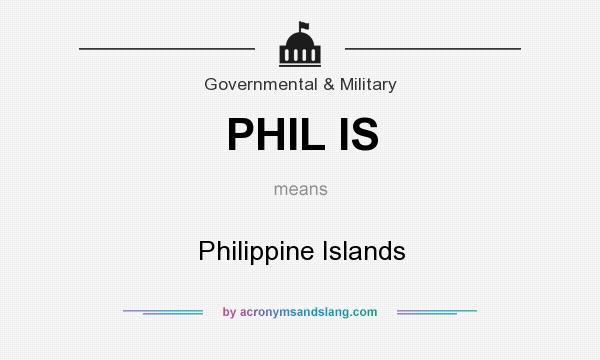 What does PHIL IS mean? It stands for Philippine Islands