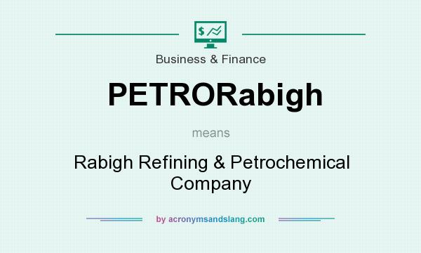What does PETRORabigh mean? It stands for Rabigh Refining & Petrochemical Company