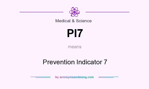What does PI7 mean? It stands for Prevention Indicator 7