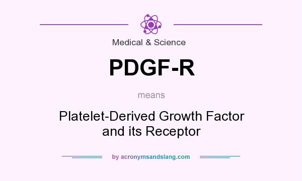 What does PDGF-R mean? It stands for Platelet-Derived Growth Factor and its Receptor