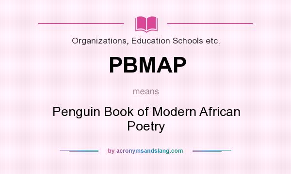 What does PBMAP mean? It stands for Penguin Book of Modern African Poetry