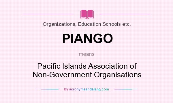 What does PIANGO mean? It stands for Pacific Islands Association of Non-Government Organisations