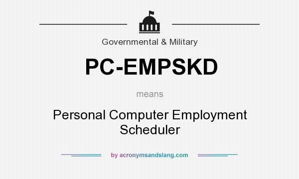 What does PC-EMPSKD mean? It stands for Personal Computer Employment Scheduler