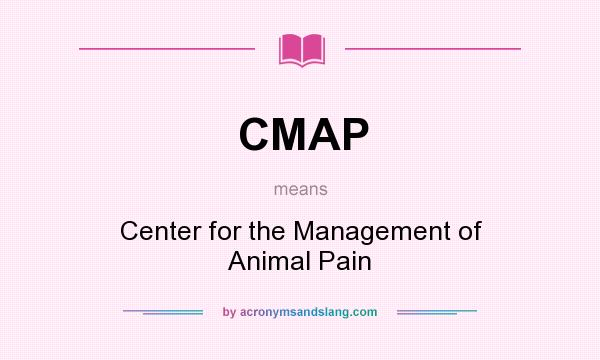 What does CMAP mean? It stands for Center for the Management of Animal Pain