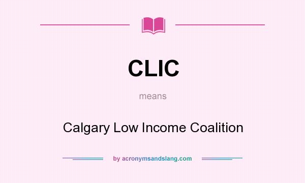 What does CLIC mean? It stands for Calgary Low Income Coalition