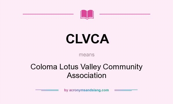 What does CLVCA mean? It stands for Coloma Lotus Valley Community Association